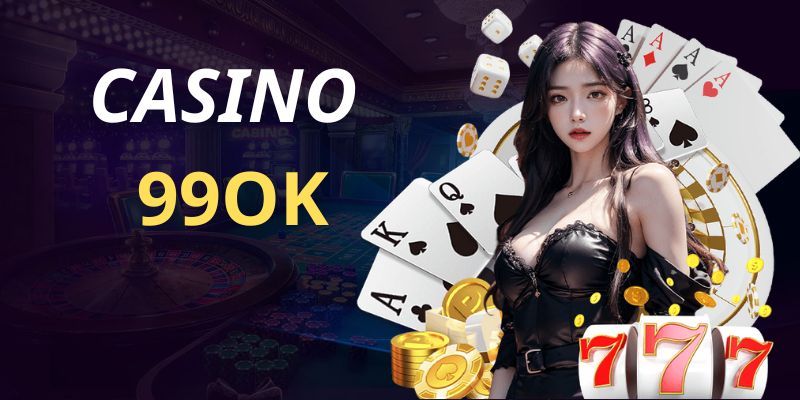 Những tựa game casino 99OK hấp dẫn