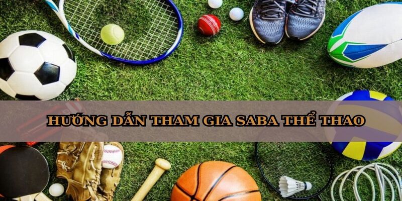 Hướng dẫn tham gia Saba thể thao 