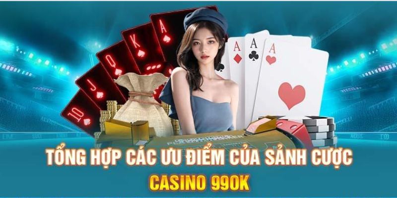 Một vài điểm nổi trội của casino 99OK