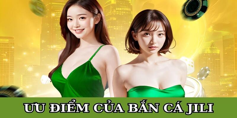 Top những ưu đãi khủng khi tham gia bắn cá Jili 