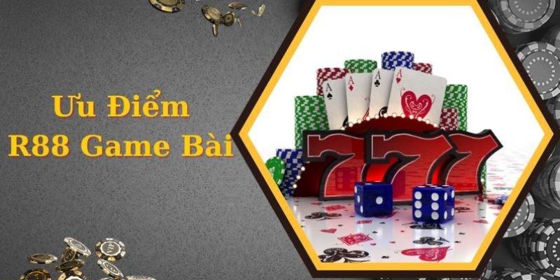 Những ưu điểm của sảnh R88 game bài nên nắm